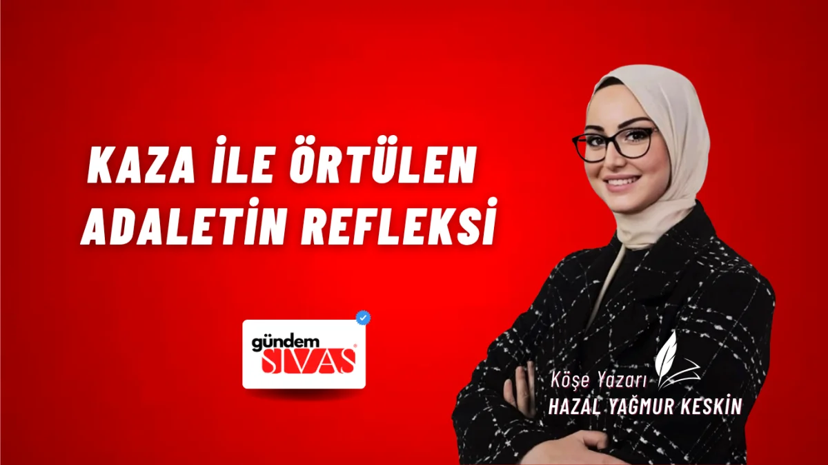 Kaza İle Örtülen Adaletin Refleksi