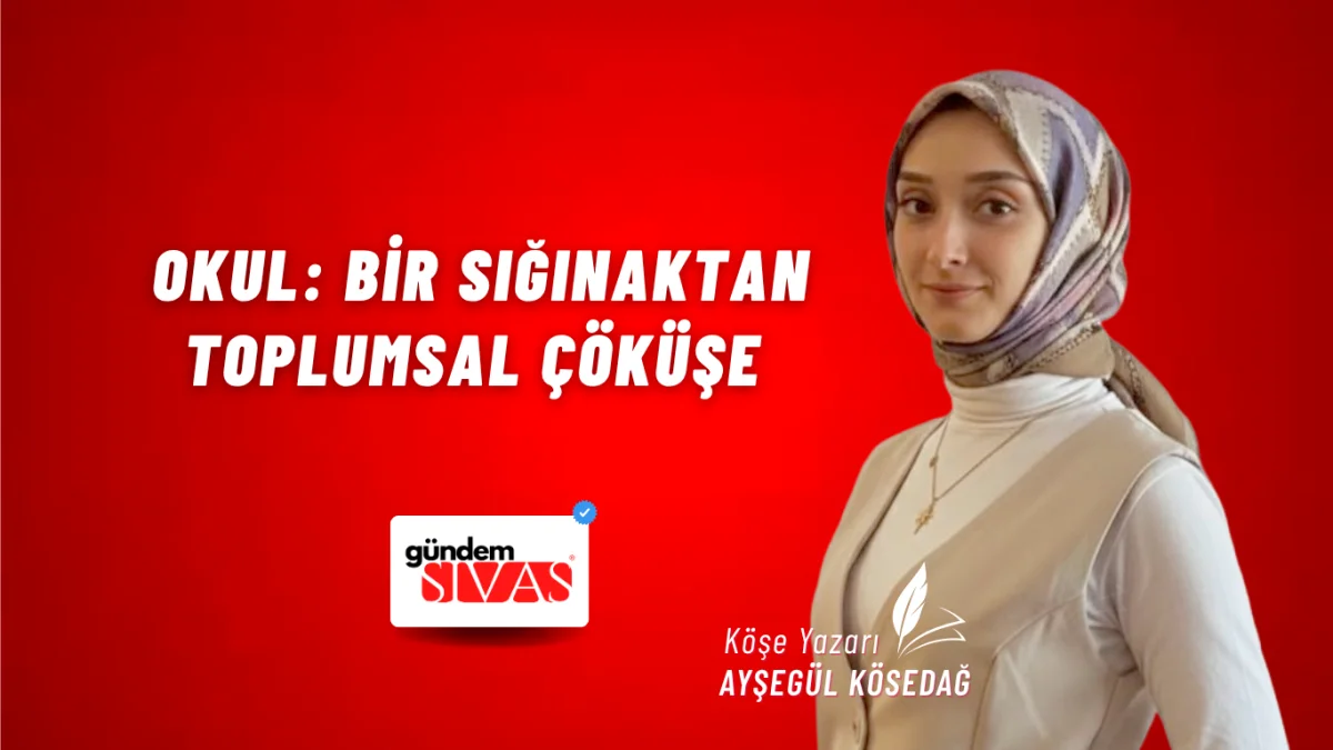 Okul: Bir Sığınaktan Toplumsal Çöküşe